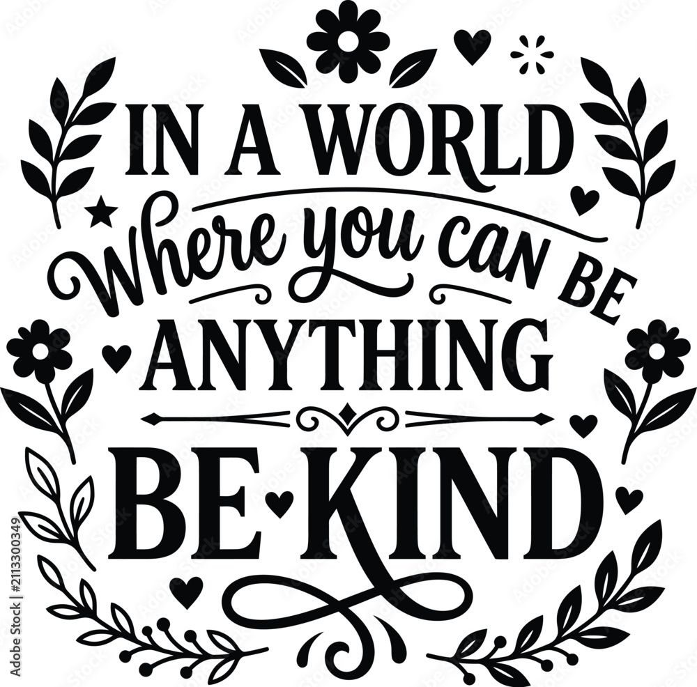 Obraz premium In a World Where You Can Be Anything Be Kind Typography Vector Quote