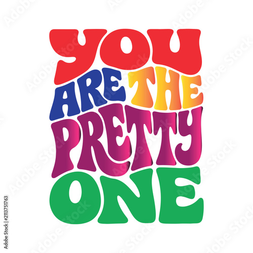 Retro groovy psychedelic lettering design that says you are the pretty one on a transparent background