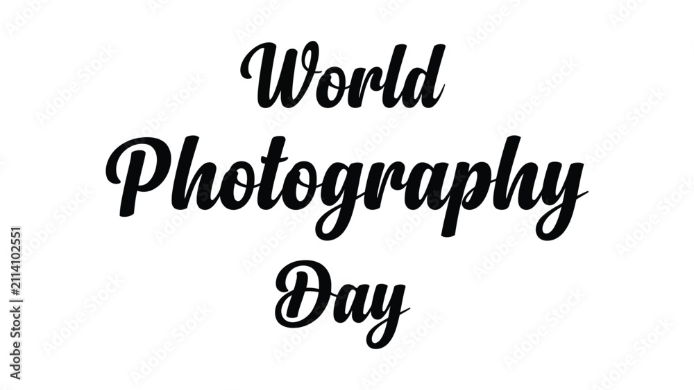 Fototapeta premium Elegant cursive world photography day text design in black on white background, creative minimalist typography illustration celebrating international photography art, science, and history