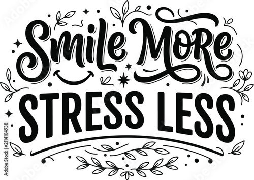 фотографія Smile more stress less hand lettered typography design with decorative flourishe