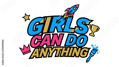 Foto Girls Can Do Anything Logo: A vibrant and empowering graphic illustration featuring a rocket launching through the bold text GIRLS CAN DO ANYTHING, symbolizing ambition and limitless potential