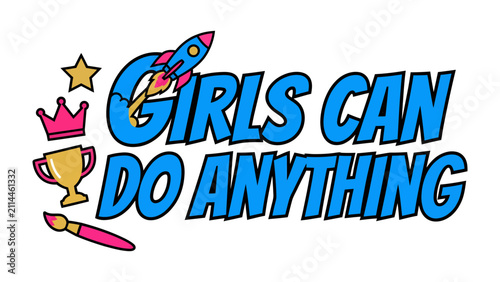 Obraz na plátně Girls Can Do Anything Graphic: A vibrant and empowering graphic with the text Girls Can Do Anything surrounded by icons representing success, creativity, and ambition, such as a rocket, crown, trophy