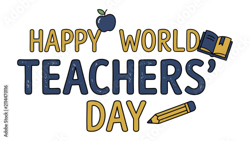 Happy World Teachers' Day: Celebrating the educators who shape the future with knowledge and dedication. A visual tribute to the power of teaching and the joy of learning.