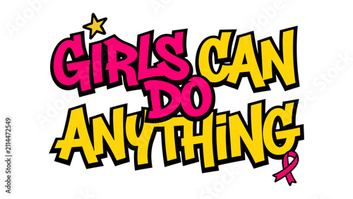 Foto Girls Can Do Anything Empowering Phrase: Bold, vibrant text declares Girls Can Do Anything in a fun, energetic font, accompanied by a symbolic pink ribbon, inspiring confidence and possibility