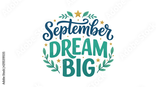 September Dream Big Handwritten Inspirational Quote Illustration