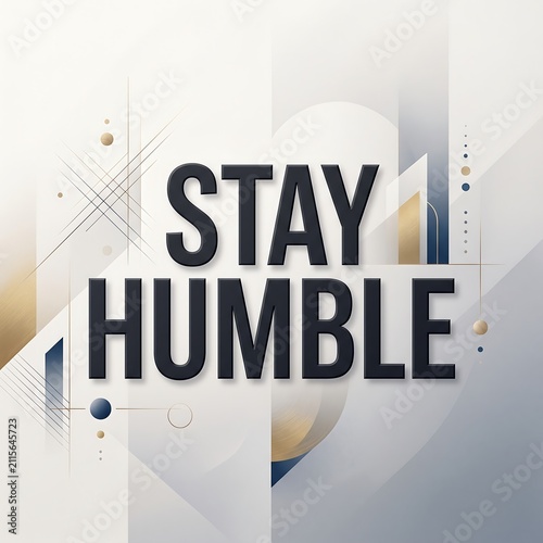 Inspirational stay humble typography artwork with minimalist geometric design and soft pastel background