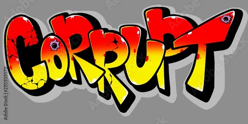 corrupt letter, Graffiti artwork featuring the word “CORRUPT” in bold stylized letters with red-to-yellow gradient, black outline, gray shadow, and cracked damaged effects.