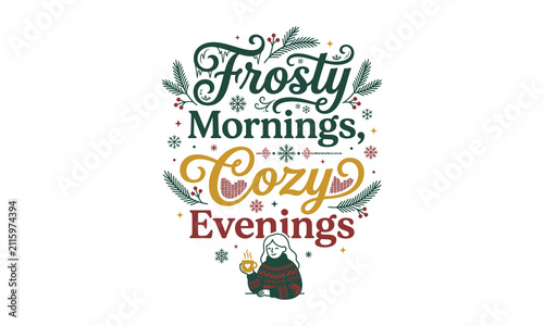 Frosty Mornings Cozy Evenings Winter Typography T-Shirt Vector Graphic