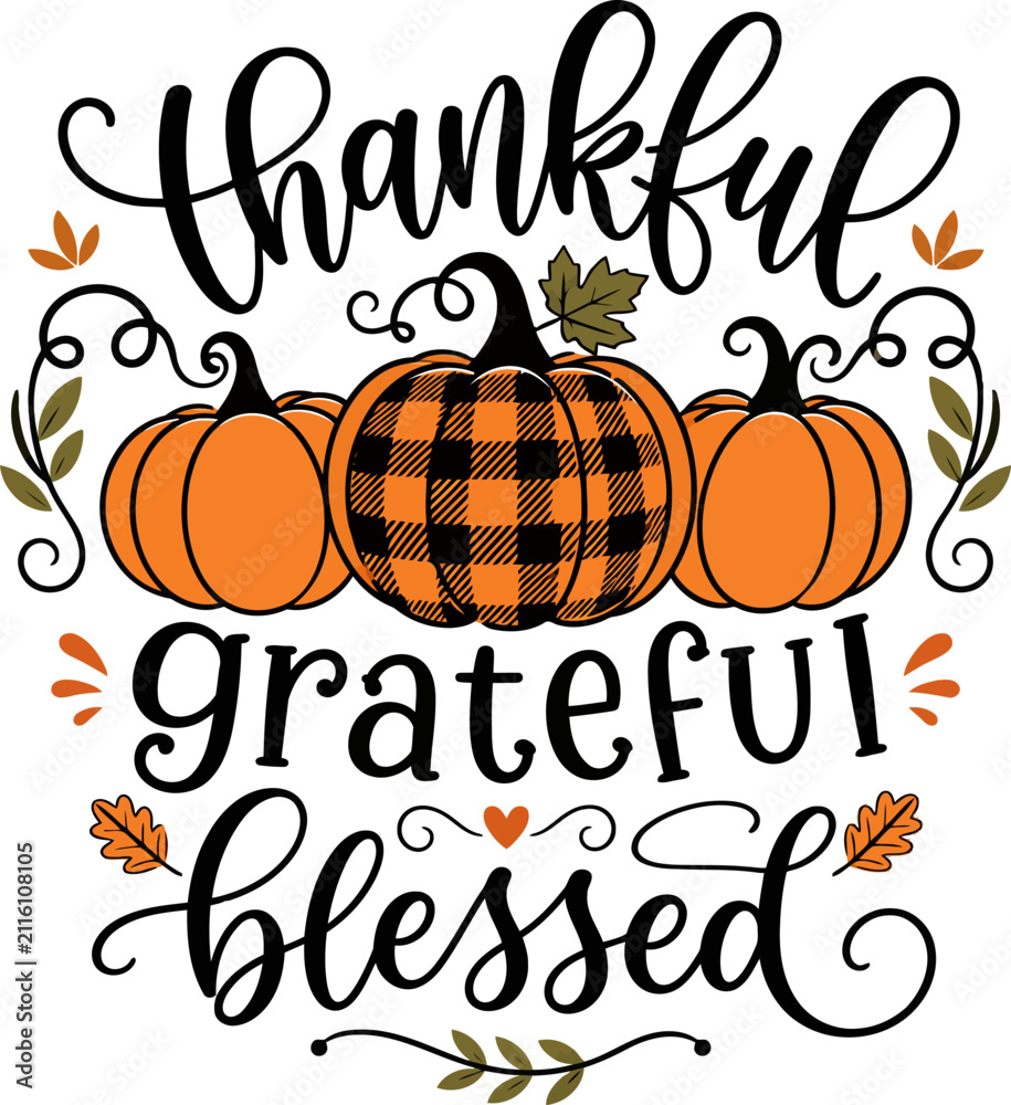 Fototapeta premium Thankful Grateful Blessed hand lettering with orange pumpkins, buffalo plaid centerpiece, autumn leaves and decorative flourishes, warm Thanksgiving design for greeting cards, posters, invitations, ap