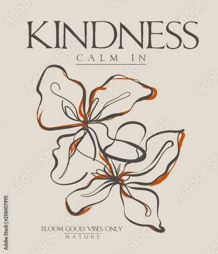 Flowers Vector illustration. kindness clam in nature. fashion graphic design shirt print, tee print, monochrome, poster, sticker, slogan tee, Inspirational quote typography and flowers.
