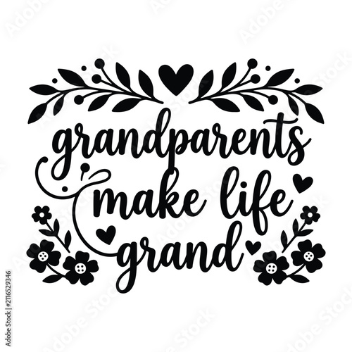 Grandparents Make Life Grand Beautiful Handwritten Floral Design Vector Illustration