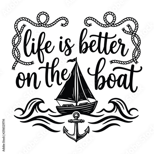 Vintage Style Boat Illustration With Motivational Text Life Is Better On The Boat