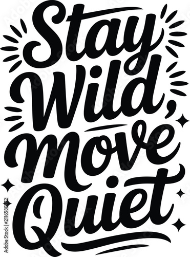 Motivational typography with the words stay wild, move quiet written in a bold, black script font with star and dash decorative accents