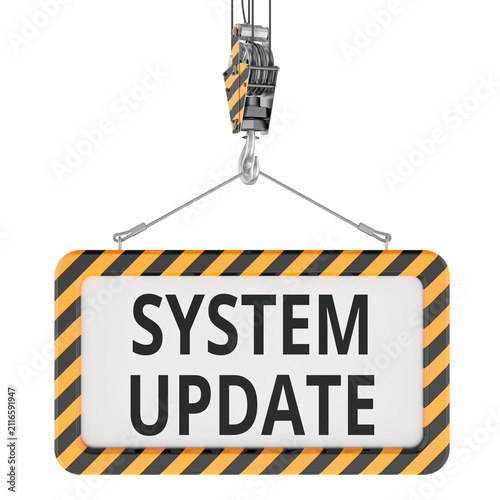 System Update, warning sign lifted by industrial crane. 3D rendering