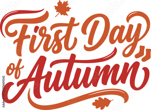 First day of autumn elegant brush lettering quote with seasonal fall leaves and warm colors for harvest celebration and seasonal greeting cards.