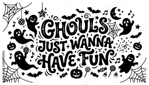 Hand drawn typography design with the phrase ghouls just wanna have fun surrounded by cute ghosts bats and spooky pumpkins