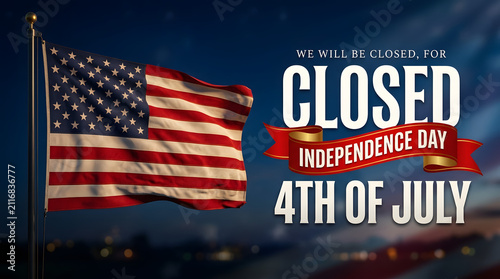 Business closure notice for national holiday celebration with patriotic flag with decorative banner announcing waving against twilight celebration july 4th