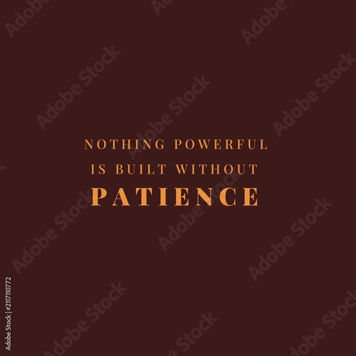 Minimalist Motivational Typography Poster Featuring the Quote Nothing Powerful Is Built Without Patience