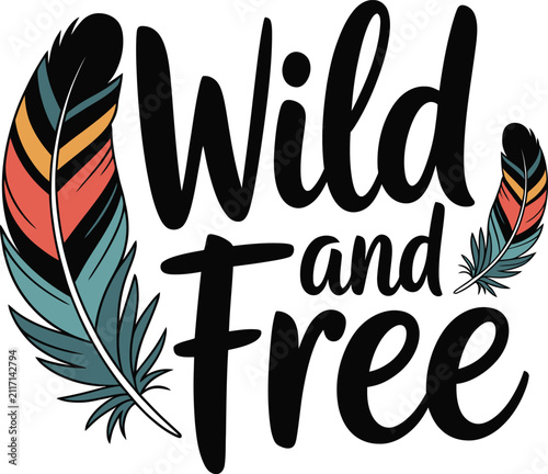 Fotografía The words 'Wild and free' are set in a stylish script font, adorned with colorful, decorative feathers on either side