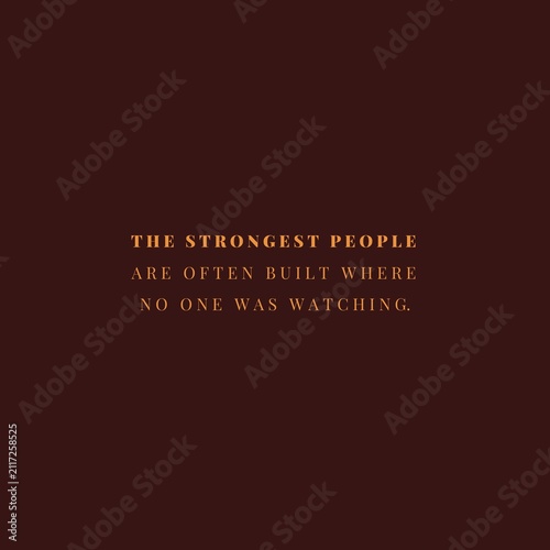 Minimalist Motivational Quote Typography Poster The Strongest People Are Often Built Where No One Was Watching on Dark Brown Background