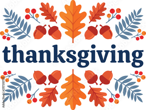 Thanksgiving typography vector banner with autumn foliage. Flat holiday layout featuring navy blue lettering surrounded by oak leaves, acorns, rowan berries, and ash leaves on white background.