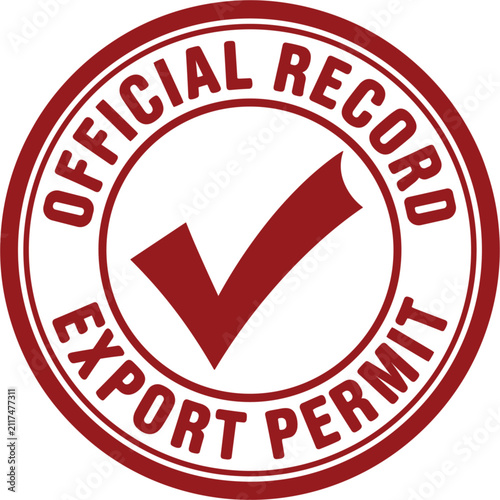 Stamp featuring a circular red emblem with a central checkmark and bold text stating official record and export permit to certify authorized documentation for international trade and legal compliance.