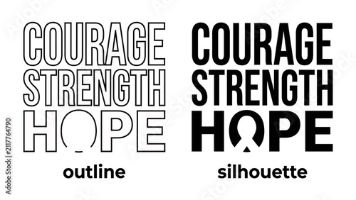Courage Strength Hope Typography: Bold typographic design featuring the words Courage, Strength, and Hope presented in both outline and silhouette styles, symbolizing resilience and inner fortitude.