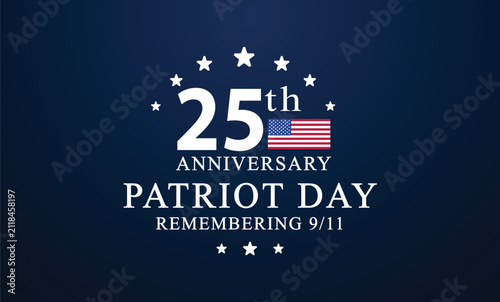 25 YEARS ANNIVERSARY PATRIOT DAY 9 11