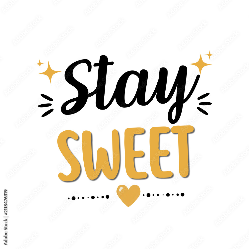 Fototapeta premium Stay Sweet Typography Quote SVG, Cute Hand Drawn Lettering, Yellow Black Motivational Design, Heart Sparkle Sticker, Positive Quote, Cricut Sublimation PNG, Transparent Background Vector Clipart