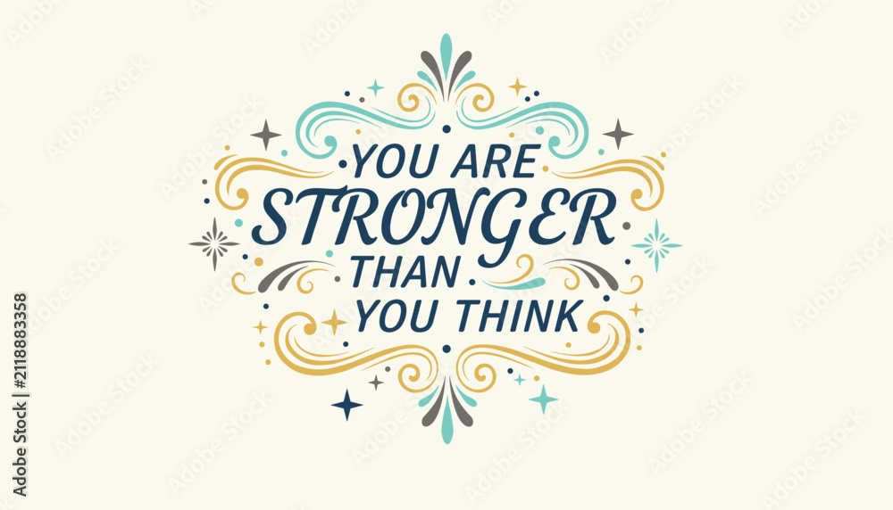 Fototapeta premium Inspiring quote typography design you are stronger than you think with elegant decorative flourishes for motivational wall art and prints.