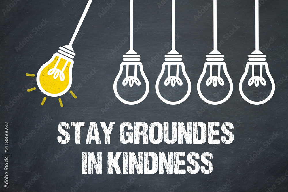 Fototapeta premium Stay grounded in kindness