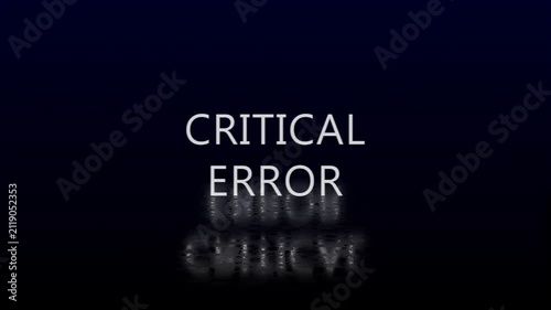 Critical error text animation with digital glitch effect and reflection on dark background, system failure