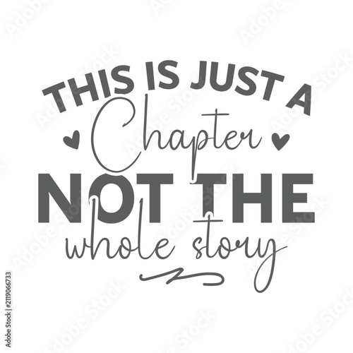 This Is Just A Chapter Not The Whole Story Design