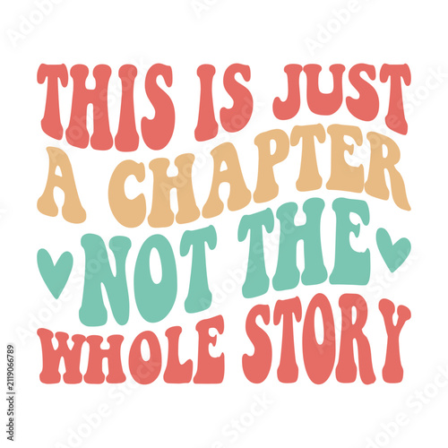 This Is Just A Chapter Not The Whole Story Design