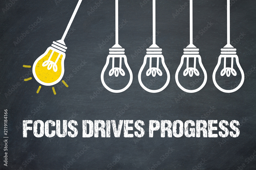 Fototapeta premium Focus Drives Progress 