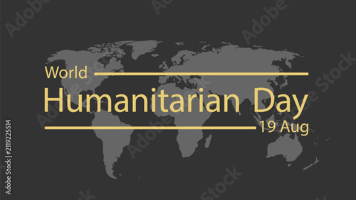 World Humanitarian Day. Banner, splash screen or captions in gold color on the background of the world map. The design element of the thematic material
