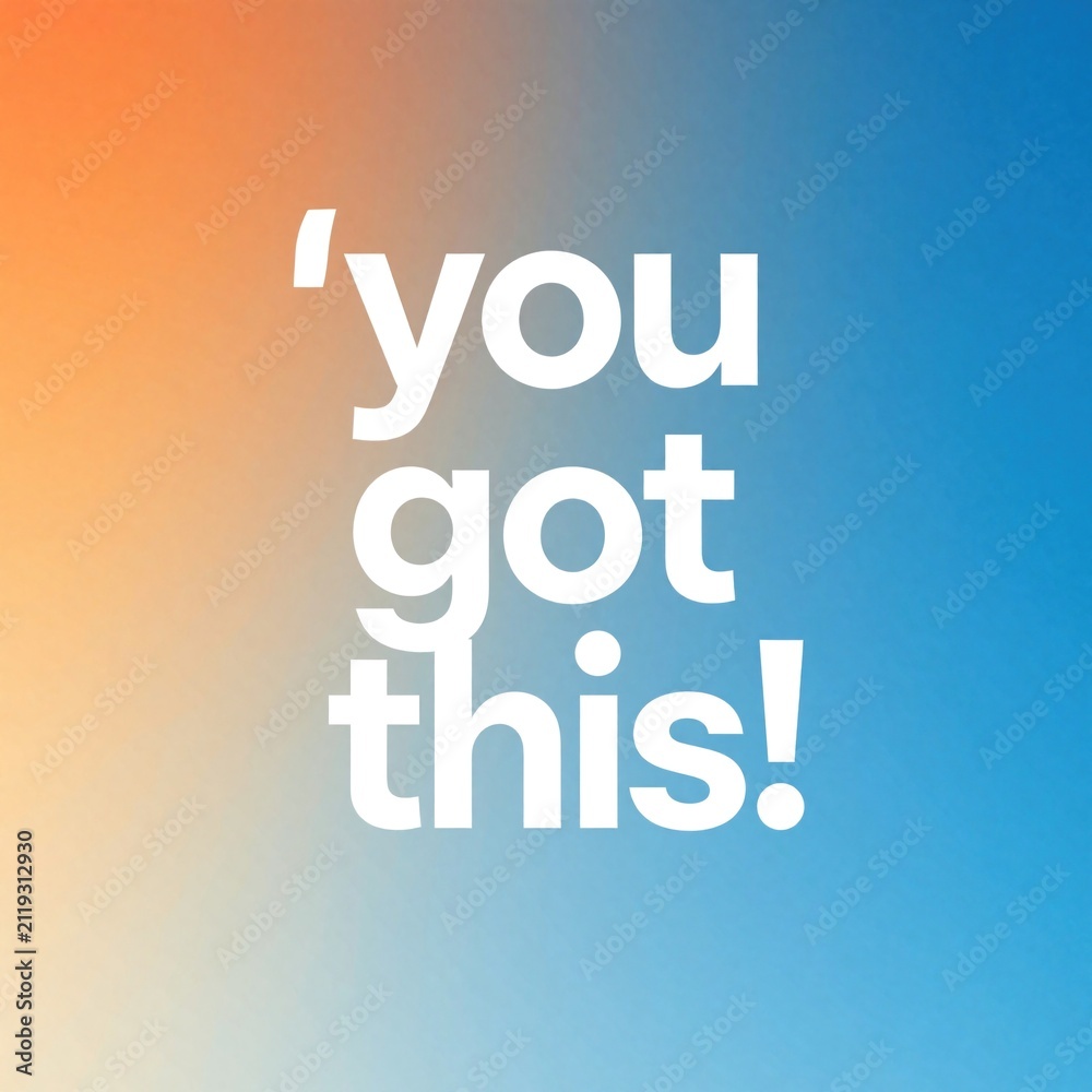 Fototapeta premium Positive affirmation phrase got. displayed in bold white lettering against vibrant orange-to-blue gradient background. Graphic perfect for motivational content, encouraging messages, personal growth