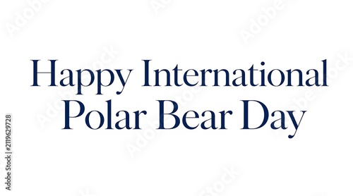 Happy International Polar Bear Day Text on White Background