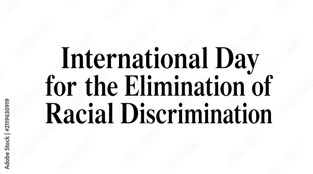 Obraz premium International Day for the Elimination of Racial Discrimination Text