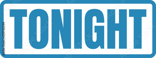 Bild auf Leinwand A blue rubber stamp icon with the word Tonight printed in a modern bold font sty