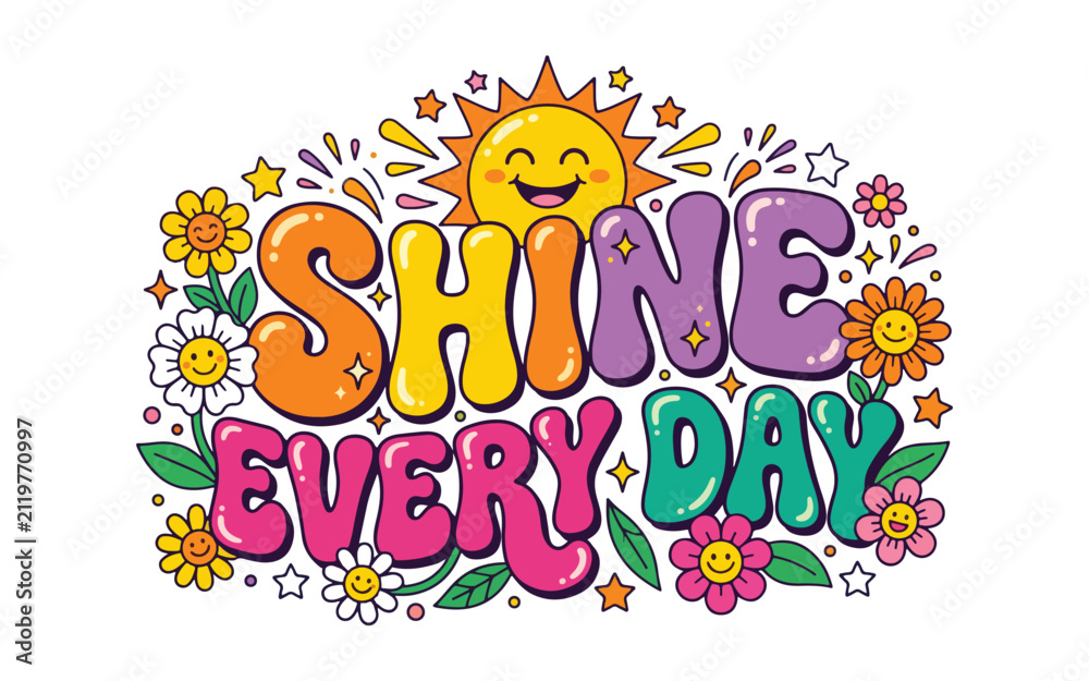 Fototapeta premium Shine every day colorful retro typography with sun and flowers
