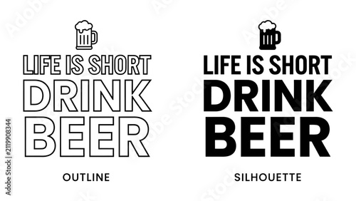Foto Two Versions of Beer Slogan: This image displays two contrasting styles of the phrase Life is Short Drink Beer, presented as both an outline and a silhouette design