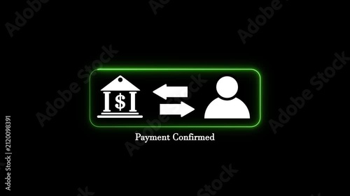 Green neon payment confirmed icon with person and bank symbols on black background, financial transaction concept motion graphic animation for online banking mobile payment service process.