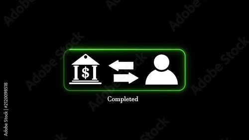 Green neon completed icon with person and bank symbols on black background, financial transaction concept motion graphic animation for online banking mobile payment service process.