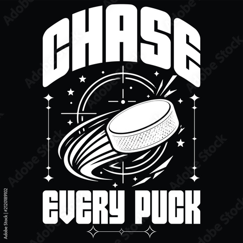 Chase Every Puck Hockey Typography T Shirt Design with Flying Hockey Puck Motion Trail Sports Vector