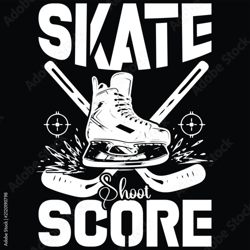 Skate Shoot Score Hockey Typography T Shirt Design with Ice Skate Hockey Sticks Sports Vintage Vector