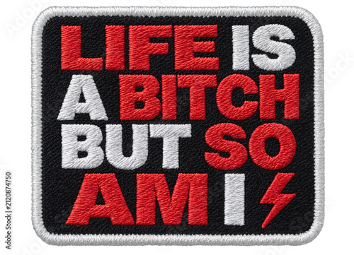 Life Is a Bitch But So Am I Bold Red White Feminist Humor Embroidered Patch – PNG Transparent