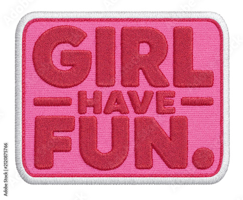Girl Have Fun Bold Red Chunky Embroidered Patch on Hot Pink Background – Empowerment PNG Transparent