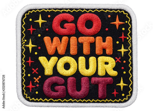 Go With Your Gut Bold Colorful Embroidered Fabric Patch with Vibrant Thread Typography – PNG Transparent