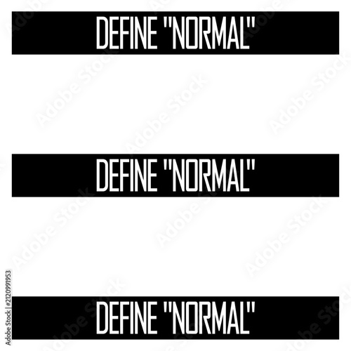 Fotografie Define Normal – the sarcastic question that calls out fake standards and celebrates being different